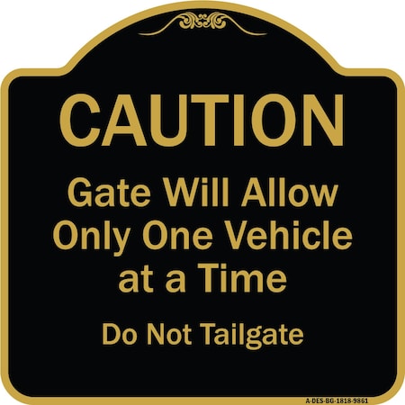 Signmission Designer Series-Caution Gate Will Allow One Vehicle Time Do Not Tail, 18" x 18", BG-1818-9861 A-DES-BG-1818-9861